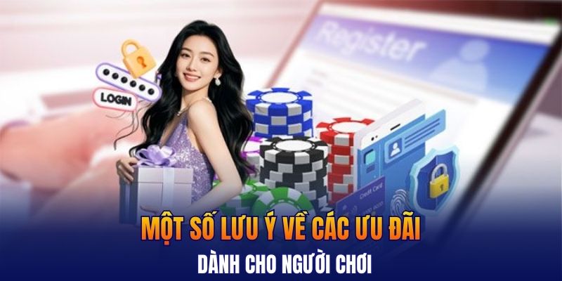 Một số lưu ý về các ưu đãi dành cho người chơi